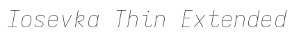 Iosevka Thin Extended Italic preview Iosevka Thin Extended Italic preview