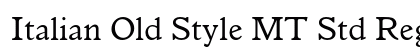 Italian Old Style MT Std Regular font free download