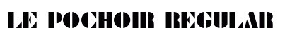 Le Pochoir Regular Font Preview