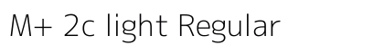 M+ 2c light Regular Font Preview