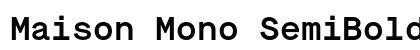 Maison Mono SemiBold Regular Preview
