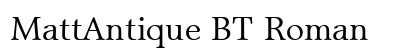 MattAntique BT Roman font free download