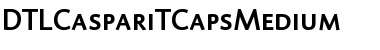 DTLCaspariTCapsMedium Regular Font