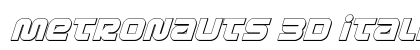 Metronauts 3D Italic Italic Font Preview