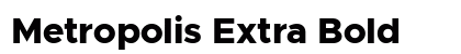Metropolis Extra Bold Preview