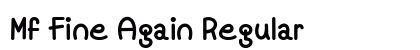 Mf Fine Again Regular font free download