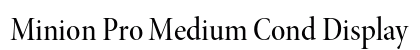 Minion Pro Medium Cond Display Preview