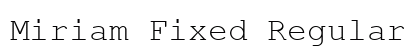 Miriam Fixed Regular Font Preview