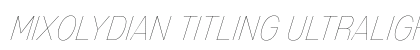 Mixolydian Titling UltraLight Italic font free download