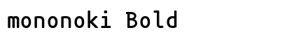mononoki Bold preview mononoki Bold preview