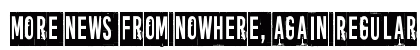 More news from nowhere, again Regular Font Preview
