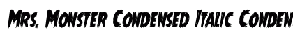 Mrs. Monster Condensed Italic Condensed Italic font free download