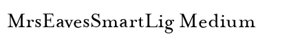 MrsEavesSmartLig Medium font free download