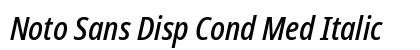 Noto Sans Disp Cond Med Italic font free download