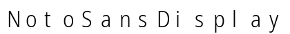 NotoSansDisplay NF Regular Preview