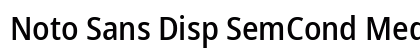 Noto Sans Disp SemCond Med Regular Preview