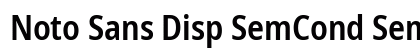 Noto Sans Disp SemCond SemBd Regular Preview