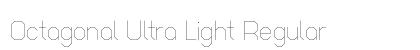 Octagonal Ultra Light Regular Font Preview