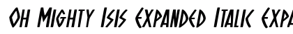 Oh Mighty Isis Expanded Italic Expanded Italic Font Preview