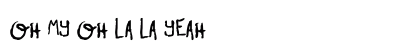 Oh My Oh La La Yeah #1 Font Preview