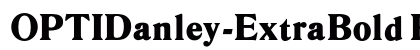 OPTIDanley-ExtraBold Regular Font Preview