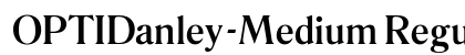 OPTIDanley-Medium Regular Font Preview