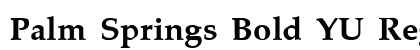 Palm Springs Bold YU Regular Font Preview