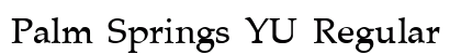 Palm Springs YU Regular Font Preview