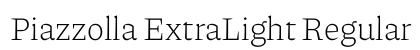 Piazzolla ExtraLight Regular Preview