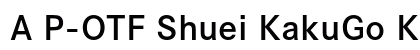 A P-OTF Shuei KakuGo Kin Std B font free download