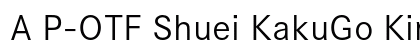 A P-OTF Shuei KakuGo Kin Std L font free download