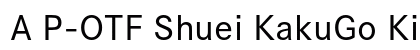 A P-OTF Shuei KakuGo Kin StdN M font free download