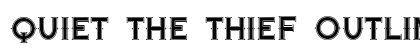 Quiet the Thief OutlinedWide Preview