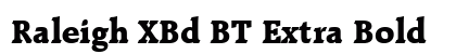 Raleigh XBd BT Extra Bold font free download