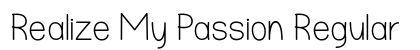 Realize My Passion Regular font free download