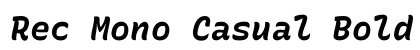 Rec Mono Casual Bold Italic preview Rec Mono Casual Bold Italic preview