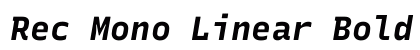 Rec Mono Linear Bold Italic preview Rec Mono Linear Bold Italic preview