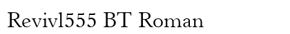 Revivl555 BT Roman font free download