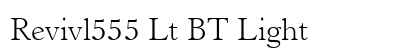 Revivl555 Lt BT Light font free download