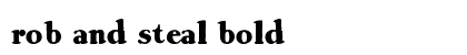 Rob and Steal Bold font free download