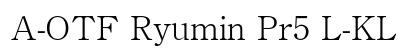 A-OTF Ryumin Pr5 L-KL font free download