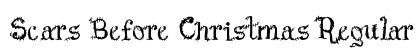 Scars Before Christmas Regular Font Preview