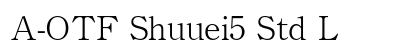 A-OTF Shuuei5 Std L Preview