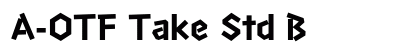 A-OTF Take Std B font free download