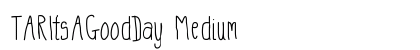 TARItsAGoodDay Medium Font Preview