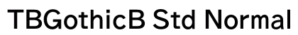 TBGothicB Std Normal font free download