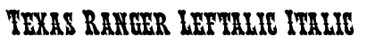 Texas Ranger Leftalic Italic Font Preview