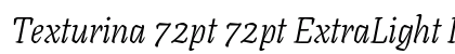 Texturina 72pt 72pt ExtraLight Italic preview
