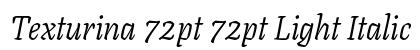Texturina 72pt 72pt Light Italic preview