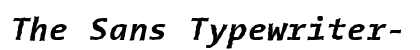 The Sans Typewriter- Bold Italic Preview